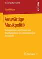 Auswärtige Musikpolitik: Konzeptionen und Praxen von Musikprojekten im internationalen Austausch