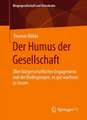 Der Humus der Gesellschaft: Über bürgerschaftliches Engagement und die Bedingungen, es gut wachsen zu lassen