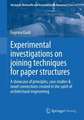 Experimental Investigations on Joining Techniques for Paper Structures: A Showcase of Principles, Case Studies & Novel Connections Created in the Spirit of Architectural Engineering