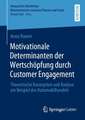 Motivationale Determinanten der Wertschöpfung durch Customer Engagement: Theoretische Konzeption und Analyse am Beispiel des Automobilhandels