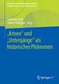 „Krisen“ und „Untergänge“ als historisches Phänomen