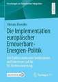 Die Implementation europäischer Erneuerbare-Energien-Politik: Der Einfluss nationaler Institutionen und Interessen auf die EU-Rechtsumsetzung