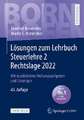 Lösungen zum Lehrbuch Steuerlehre 2 Rechtslage 2022: Mit zusätzlichen Prüfungsaufgaben und Lösungen