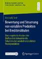 Bewertung und Steuerung von variablen Produkten bei Kreditinstituten: Eine empirische Analyse der Einflussdeterminanten des Volumens bei variabel verzinslichen Passivprodukten