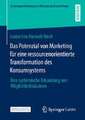 Das Potenzial von Marketing für eine ressourcenorientierte Transformation des Konsumsystems: Eine systemische Erkundung von Möglichkeitsräumen