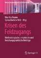 Krisen des Feldzugangs: Methodologische, empirische und forschungspraktische Beiträge