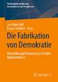 Die Fabrikation von Demokratie: Baustellen performativer politischer Repräsentation