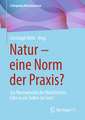 Natur – eine Norm der Praxis?: Zur Normativität des Natürlichen: Gibt es ein Sollen im Sein?