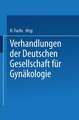 Verhandlungen der Deutschen Gesellschaft für Gynäkologie: Sechsundzwanzigste Versammlung Abgehalten zu Wien vom 27. bis 30. Oktober 1941