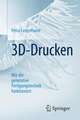 3D-Drucken: Wie die generative Fertigungstechnik funktioniert