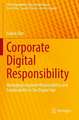 Corporate Digital Responsibility: Managing Corporate Responsibility and Sustainability in the Digital Age