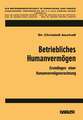 Betriebliches Humanvermögen: Grundlagen einer Humanvermögensrechnung