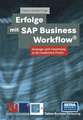 Erfolge mit SAP Business Workflow®: Strategie und Umsetzung in der konkreten Praxis