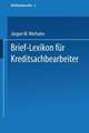 Brief-Lexikon für Kreditsachbearbeiter: Ein Handbuch für die bankmäßige Kreditbearbeitung