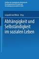 Abhängigkeit und Selbständigkeit im Sozialen Leben