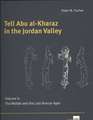 Tell Abu Al-kharaz into the Jordan Valley: Volume Ii: the Middle and Late Bronze Ages