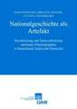 Nationalgeschichte ALS Artefakt: Mystifizierung Und Entmystifizierung Nationaler Historiographie in Deutschland, Italien Und Osterreich