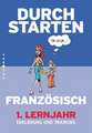 Durchstarten - in Französisch 1. Lernjahr. Erklärung und Training