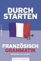 Durchstarten Französisch Grammatik. Erklärung und Training