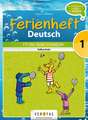 Deutsch Ferienheft 1. Klasse. Volksschule - Fit ins neue Schuljahr