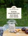 Das große kleine Buch: Naturwaschmittel aus Wald und Wiese