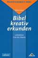 Bibel kreativ erkunden - Lernwege für die Praxis