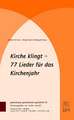 Kirche klingt - 77 Lieder für das Kirchenjahr