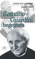 Romano Guardini begegnen