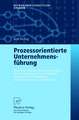 Prozessorientierte Unternehmensführung: Eine Konzeption mit Konsequenzen für Unternehmen und Branchen dargestellt an Beispielen aus Dienstleistung und Handel