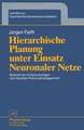 Hierarchische Planung unter Einsatz Neuronaler Netze: Illustriert an Untersuchungen zum flexiblen Personalmanagement