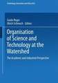 Organisation of Science and Technology at the Watershed: The Academic and Industrial Perspective