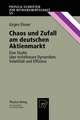 Chaos und Zufall am deutschen Aktienmarkt: Eine Studie über nichtlineare Dynamiken, Volatilität und Effizienz