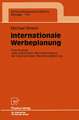 Internationale Werbeplanung: Eine Analyse unter besonderer Berücksichtigung der internationalen Werbebudgetierung