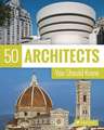 50 Architects You Should Know