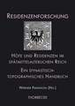 Hofe Und Residenzen Im Spatmittelalterlichen Reich: Ein Dynastisch-Topographisches Handbuch