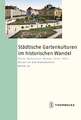 Stadtische Gartenkulturen Im Historischen Wandel: 46. Arbeitstagung in Karlsruhe, 23.-25. November 2007, Und Symposium 60 Jahre Grundgesetz. Stadt Und Demokratie, 8. Ma