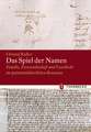 Das Spiel Der Namen: Familie, Verwandschaft Und Geschlecht Im Spatmittelalterlichen Konstanz