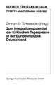 Zum Integrationspotential der türkischen Tagespresse in der Bundesrepublik Deutschland: Ergebnisse einer quantitativen und qualitativen Inhaltsanalyse türkischer Tageszeitungen