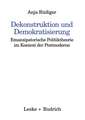 Dekonstruktion und Demokratisierung: Emanzipatorische Politiktheorie im Kontext der Postmoderne