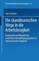 Die skandinavischen Wege in die Arbeitslosigkeit: Kontinuität und Wandel der nordischen Beschäftigungspolitik im internationalen Vergleich