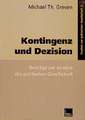 Kontingenz und Dezision: Beiträge zur Analyse der politischen Gesellschaft