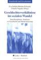 Geschlechterverhältnisse im sozialen Wandel: Interdisziplinäre Analysen zu Geschlecht und Modernisierung