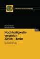 Nachhaltigkeitsvergleich Zürich — Berlin: Mit einer Einleitung von Harald A. Mieg