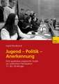 Jugend — Politik — Anerkennung: Eine qualitative empirische Studie zur politischen Partizipation 11- bis 18-Jähriger