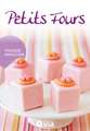 Petits Fours - Trendige Minikuchen