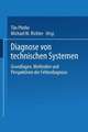 Diagnose von technischen Systemen: Grundlagen, Methoden und Perspektiven der Fehlerdiagnose