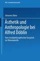 Ästhetik und Anthropologie bei Alfred Döblin: Vom musikphilosophischen Gespräch zur Romanpoetik