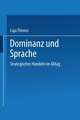 Dominanz und Sprache: Strategisches Handeln im Alltag