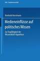 Medieneinflüsse auf politisches Wissen: Zur Tragfähigkeit der Wissenskluft-Hypothese