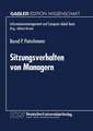 Sitzungsverhalten von Managern: Entwicklung und Anwendung einer Methode zur Ermittlung sitzungsbeeinflussender Faktoren